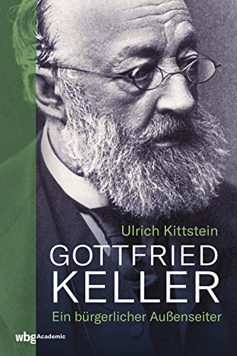 Gottfried Keller: Ein bürgerlicher Außenseiter